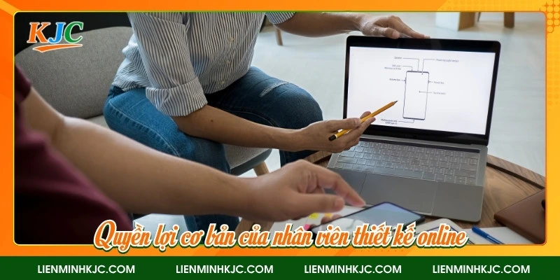 Quyền lợi cơ bản của nhân viên thiết kế online 