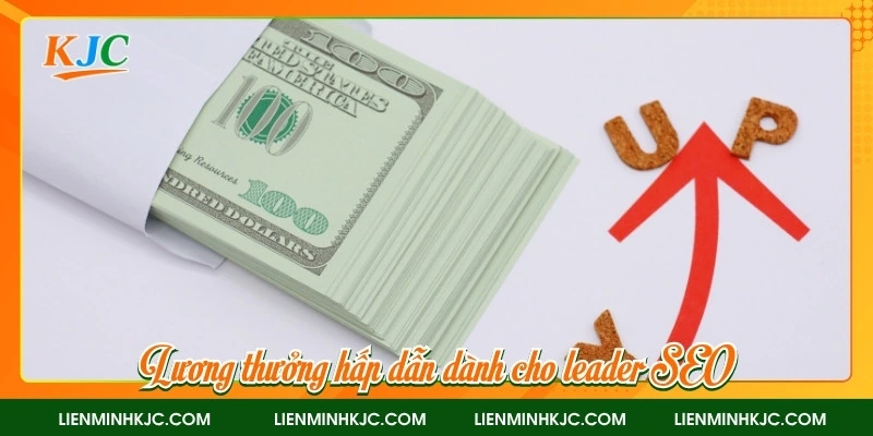 Lương thưởng hấp dẫn dành cho leader SEO